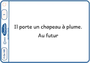 Transformer oralement des phrases en fonction du passé présent ou futur